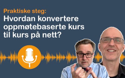 Praktiske steg: Hvordan konvertere oppmøtebaserte kurs til kurs på nett?