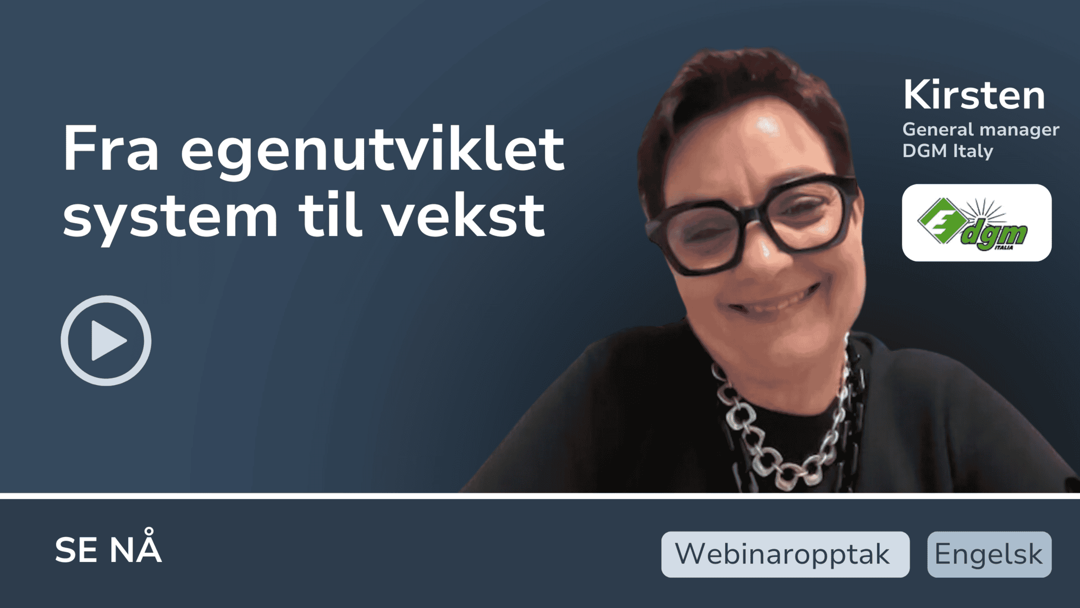 Kirsten fra DGM Italy i webinar med tittelen "Fra egenutviklet system til vekst". Tekst: Webinaropptak, Engelsk, Se nå.